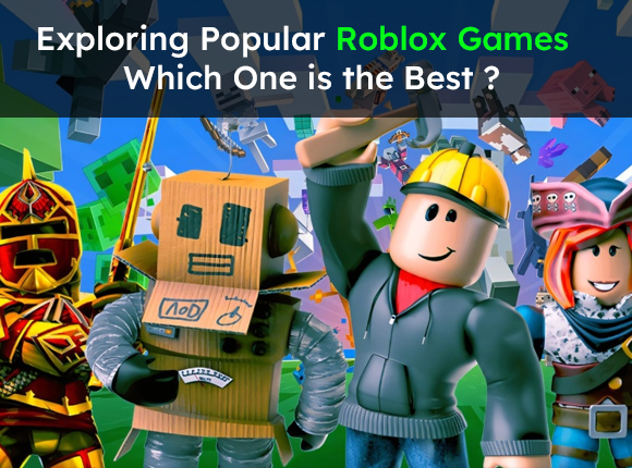 Exploring Popular Roblox Games: Which One is the Best ?